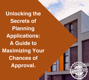 Unlocking the Secrets of Planning Applications: A Guide to Maximizing Your Chances of Approval.